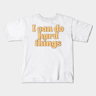 I Can Do Hard Things - Inspiring and Motivational Quotes Kids T-Shirt